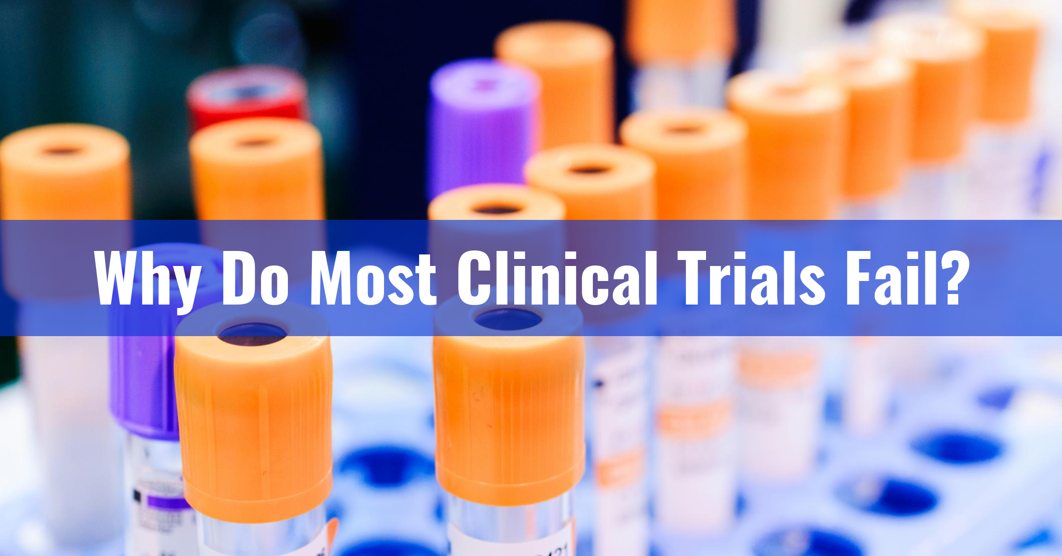 Why Do Most Clinical Trials Fail? - CytoSolve | Research, Development ...