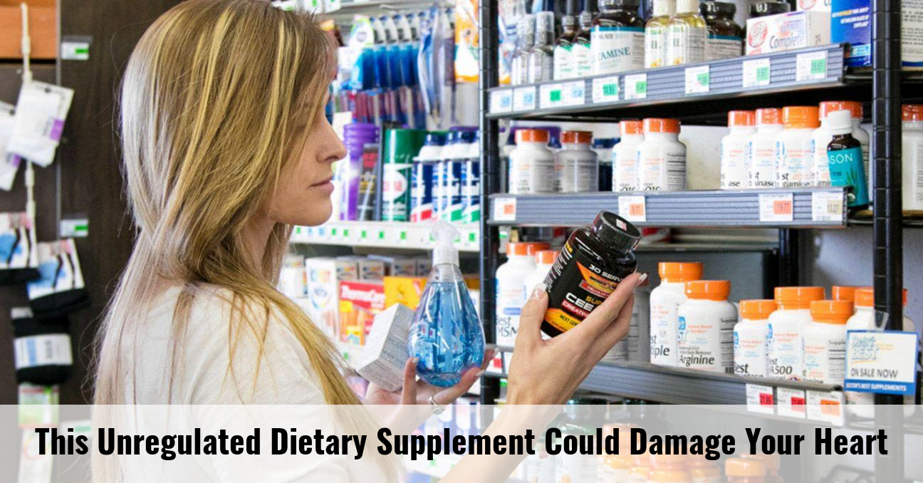 This Unregulated Dietary Supplement Could Damage Your Heart