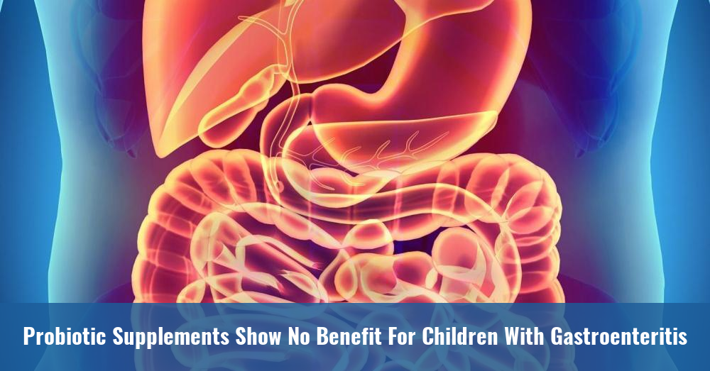 Probiotic Supplements Show No Benefit for Children with Gastroenteritis