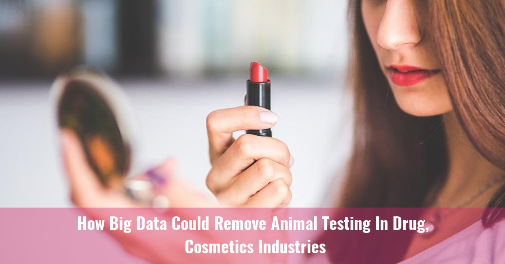 How Big Data Could Remove Animal Testing in Drug, Cosmetics Industries